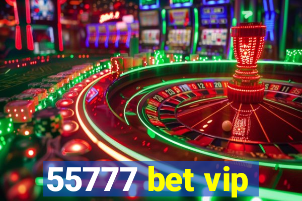 55777 bet vip